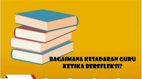 Jawaban Soal Bagaimana Kesadaran Guru Ketika Berefleksi Contoh Isian