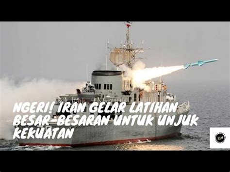 Ngeri Iran Gelar Latihan Besar Besaran Untuk Unjuk Kekuatan Youtube