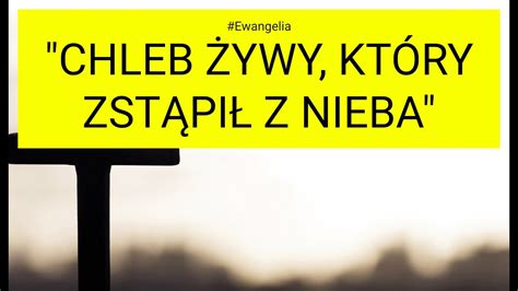 Ewangelia J Chleb Ywy Kt Ry Zst Pi Z Nieba