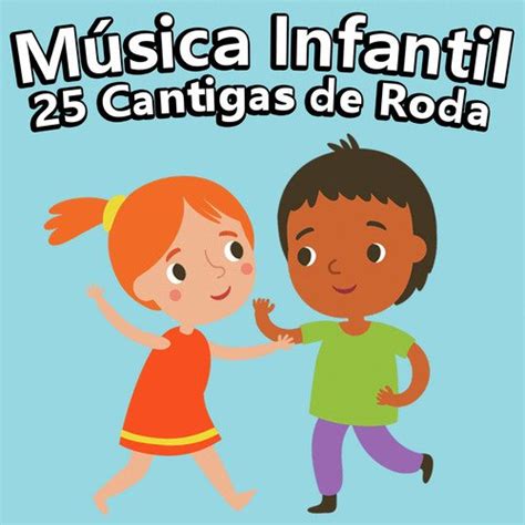 Musica De Roda Infantil - Música Infantil, 25 Cantigas De Roda Songs Download - Free Online Songs ...