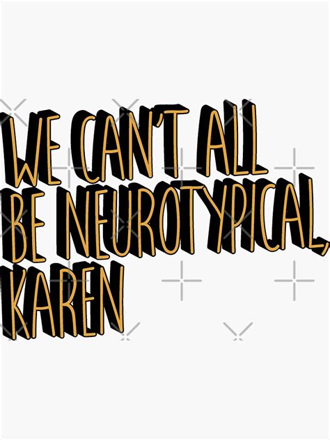 We Can T All Be Neurotypical Karen Sticker By Indie Designs Redbubble