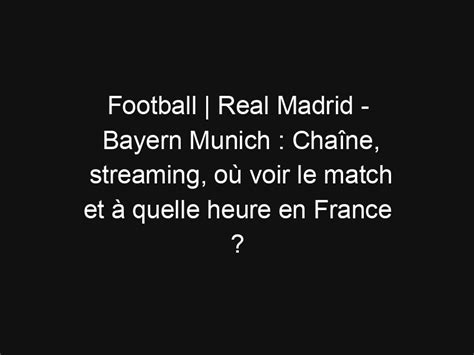 Football Real Madrid Bayern Munich Cha Ne Streaming O Voir Le