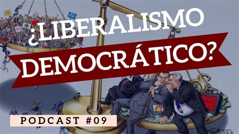 C Mo Surgi La Democracia Liberal Podcast Youtube