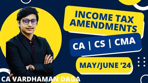 Income Tax Amendment Ca Cma Cs May June Nov Dec24 By Ca Vardhaman