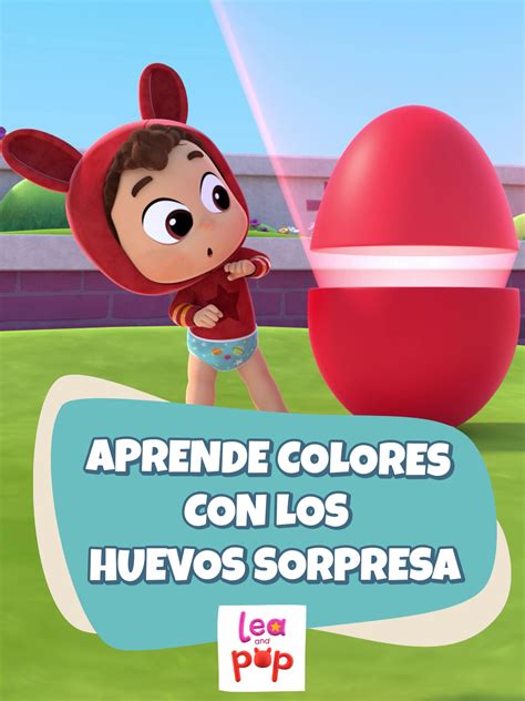 Prime Video Lea Pop Aprende Colores Con Los Huevos Sorpresa