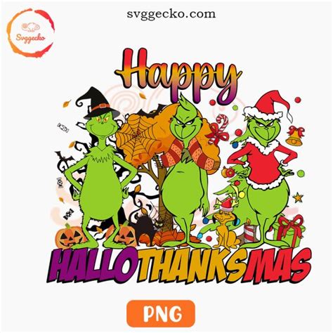 Happy Hallothanksmas Grinch PNG, Halloween Thanksgiving Christmas PNG, Holiday PNG Designs - Gecko