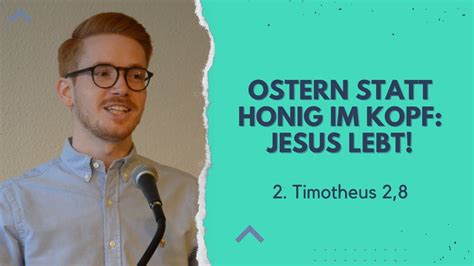 Ostern Statt Honig Im Kopf Jesus Lebt 2 Timotheus 2 8 Predigt