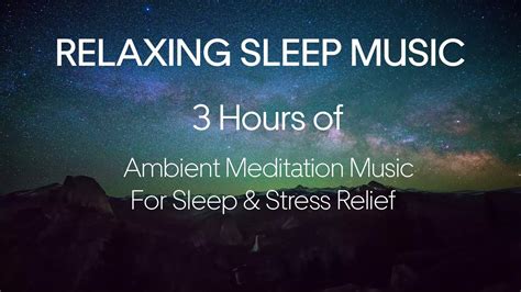 3 Hours Of Ambient Music For Relaxation And Meditation Youtube