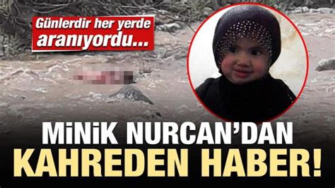 Günlerdir aranıyordu Minik Nurcan dan kahreden haber Haber 7 GÜNCEL