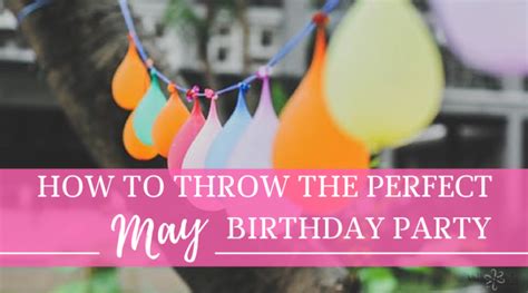 Plan The Perfect May Birthday Party