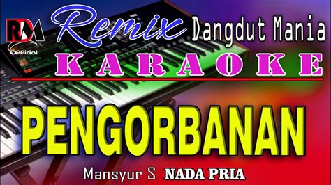 Pengorbanan Mansyur S Karaoke Nada Pria Dj Mix Dut Orgen Tunggal