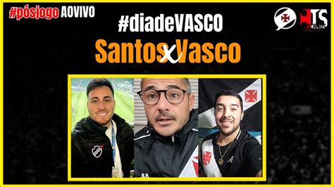 PÓS JOGO SANTOS X VASCO YouTube