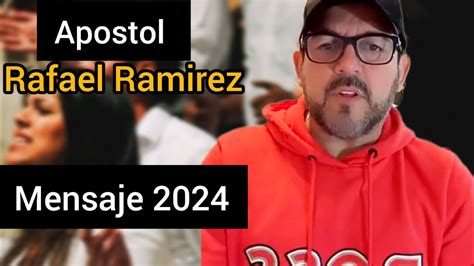 Apostol Rafael Ramirez Mensaje Muy Fuerte Youtube