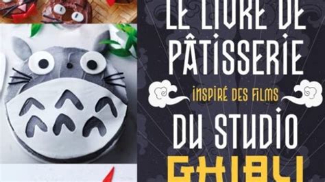 Cuisine Le Livre De P Tisserie Inspir Des Films Du Studio Ghibli