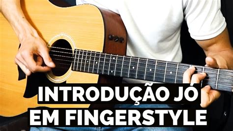 Dedilhado Da M Sica J Em Fingerstyle Aula De Viol O Para Iniciantes