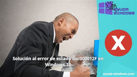 Solución al error de estado 0xc000012F en Windows 10 Ayuda Windows