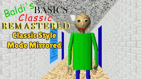 Baldis Basics Classic Remastered Classic Style Mode Mirrored