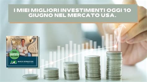 I Miei Migliori Investimenti Oggi 10 Giugno Nel Mercato USA Marco