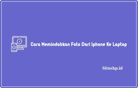 Cara Memindahkan Foto Dari Iphone Ke Laptop Terbaru