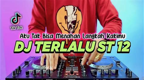 Dj Aku Tak Bisa Menahan Langkah Kakimu Remix Full Bass Viral Tiktok Terbaru 2022 Dj Terlalu