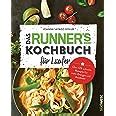 Das Runner s World Kochbuch für Läufer Über 125 schnelle Rezepte für