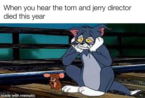 Rip to the best director : r/TomAndJerryMemes