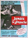 Affiche Du Film Jamais Le Dimanche Photo Sur Allocin