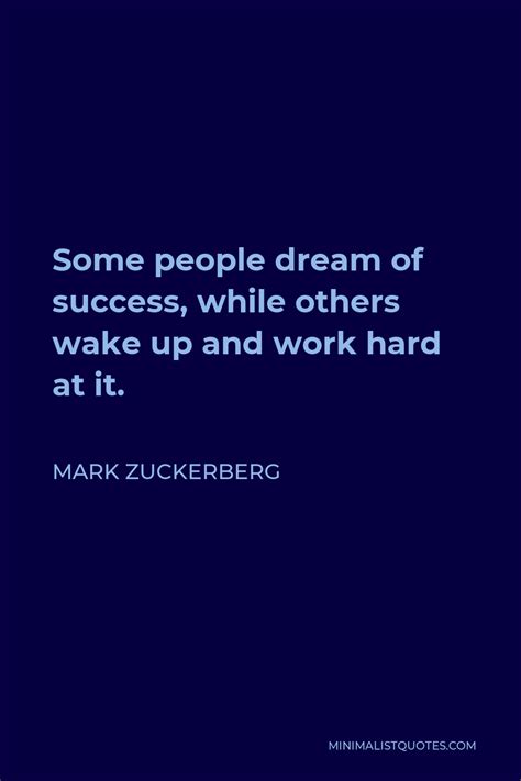 Mark Zuckerberg Quote Some People Dream Of Success While Others Wake