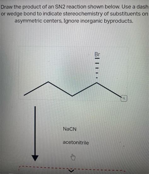 Solved Draw The Product Of An SN2 Reaction Shown Below Use Chegg