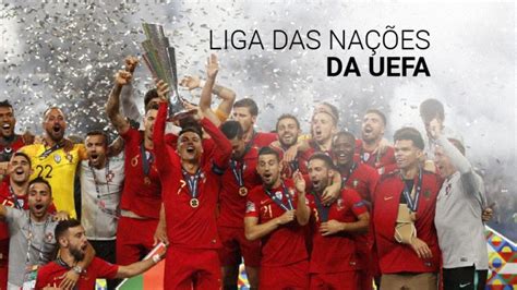 Liga Das Nações Da Uefa História Regras E Onde Assistir