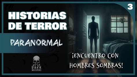 Encuentros Con Hombres Sombras Historias De Terror Reales Relatos