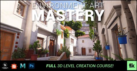 Artstation Environment Art Mastery Full 3d Environment Art Course