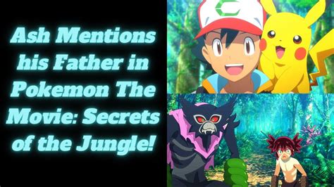 Ash Mentions His Father In Pokemon The Movie Secrets Of The Jungle