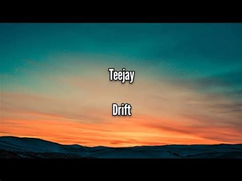 Teejay Drift Lyrics Youtube