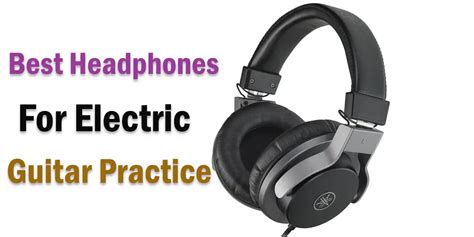 10 Best Headphones For Electric Guitar Practice - Headphone Day