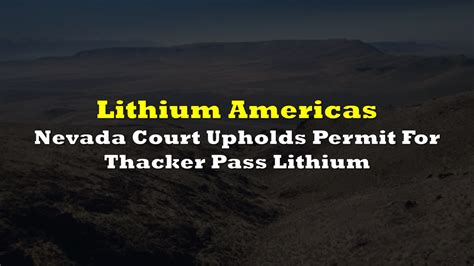 Lithium Americas Nevada Court Upholds Permit For Thacker Pass Mine