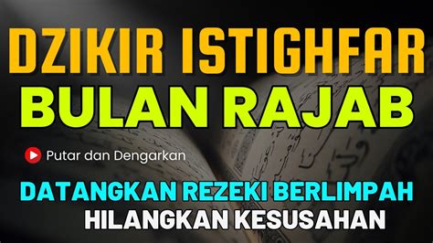 Dzikir Istighfar Bulan Rajab Datangkan Rezeki Berlimpah Hilangkan