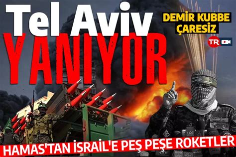 Son Dakika Hamas Tan Tel Aviv E Pe Pe E Roketler Srail De