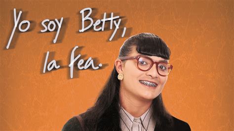 Yo Soy Betty La Fea Cu Ndo Y A Qu Hora Se Estrena La Ic Nica