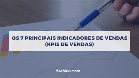 Os 7 Principais Indicadores De Vendas KPIs De Vendas Salestech Brasil