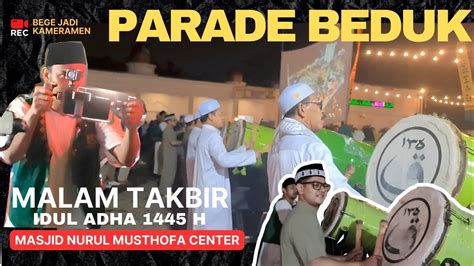 PARADE BEDUK MALAM TAKBIR IDUL ADHA 1445 MASJID NURUL MUSTHOFA CENTER