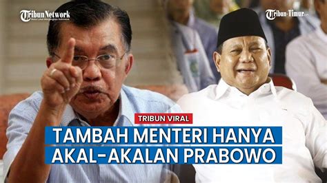 Jusuf Kalla Nilai Penambahan Kementerian Hanyalah Akal Akalan Prabowo