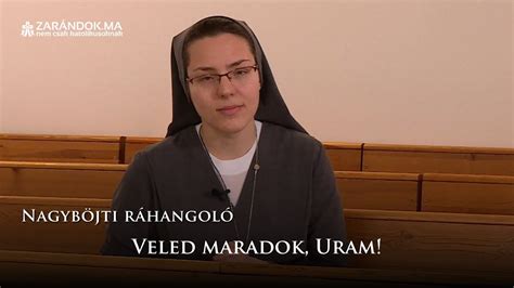 Veled maradok Uram Nagyböjti ráhangoló YouTube