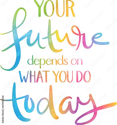 ภาพประกอบสต็อก YOUR FUTURE DEPENDS ON WHAT YOU DO TODAY modern brush ...