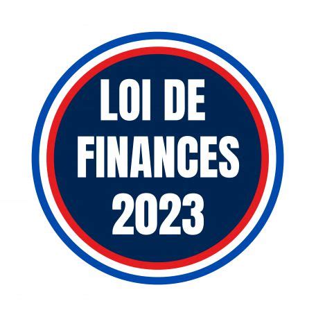 Lois de Finances pour 2023 Présentation et décryptage des principales