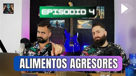 Ep 4 Alimentos Agresores Tus enemigos más silenciosos YouTube