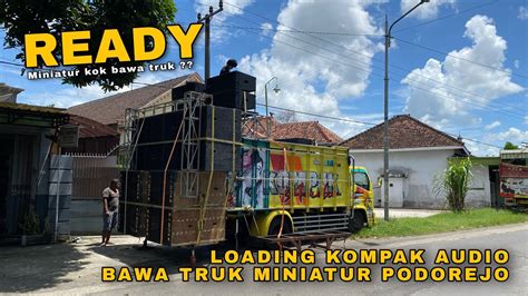 Ready Kompak Audio Bawa Truk Miniatur Podorejo Siap Horeg Full