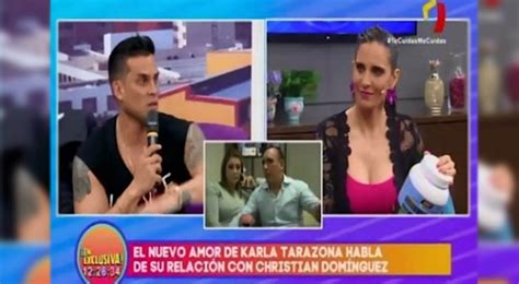 Christian Dom Nguez Tiene Algo Que Decirle A Nueva Pareja De Karla Tarazona