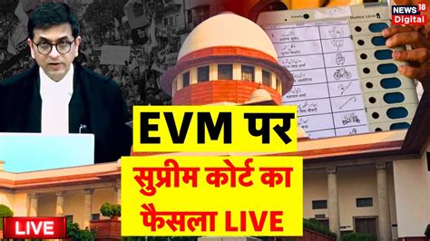 Supreme Court On Vvpat Evm Live Live Cji