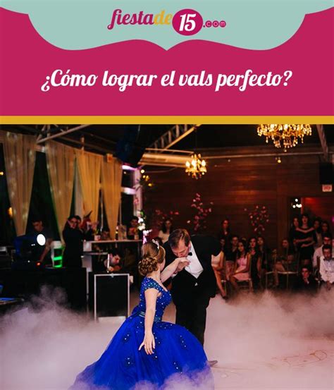 Quinceañeras ¿cómo Lograr El Vals Perfecto En 2020 Vals De